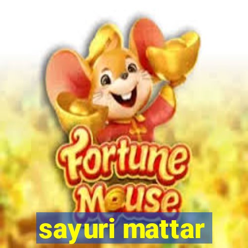 sayuri mattar